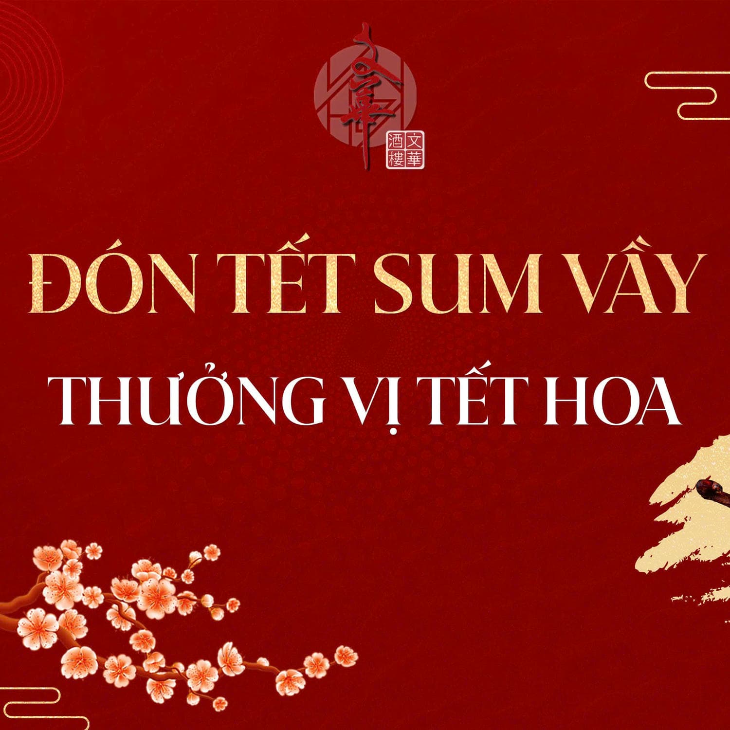 ĐÓN TẾT SUM VẦY 2025 – THƯỞNG VỊ TẾT HOA - văn hoa restaurant